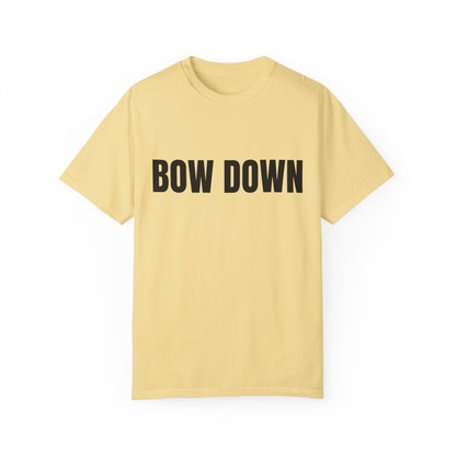 Bow Down - Unisex Garment-Dyed T-shirt