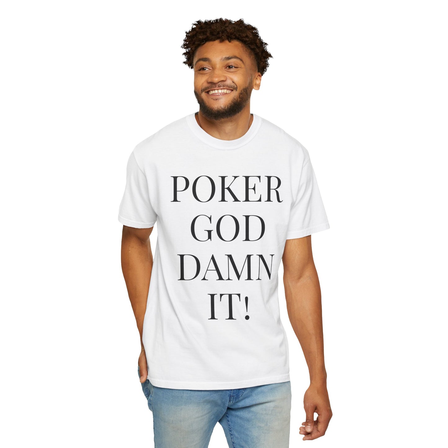 Poker God Damn It - Unisex Garment-Dyed T-shirt