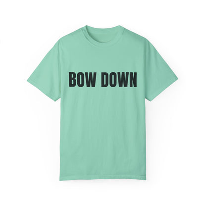Bow Down - Unisex Garment-Dyed T-shirt