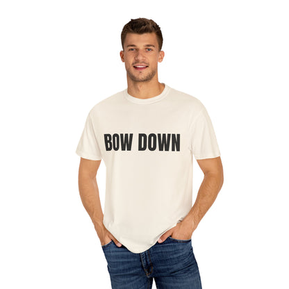 Bow Down - Unisex Garment-Dyed T-shirt
