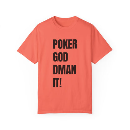 Poker God Damn It - Unisex Garment-Dyed T-shirt