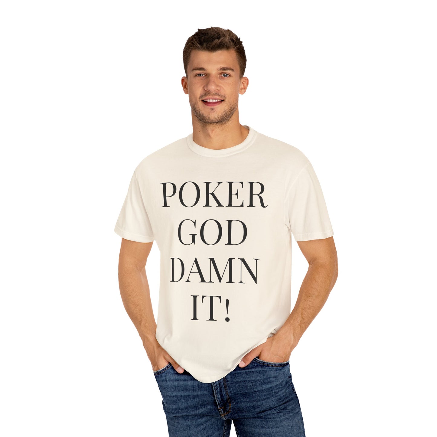 Poker God Damn It - Unisex Garment-Dyed T-shirt