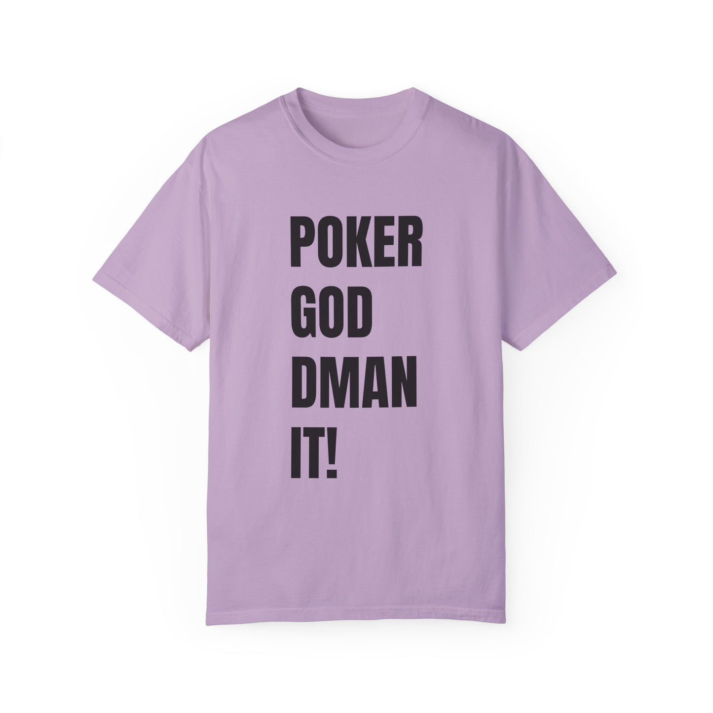 Poker God Damn It - Unisex Garment-Dyed T-shirt