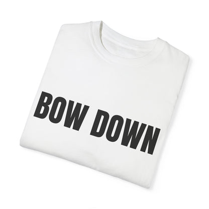 Bow Down - Unisex Garment-Dyed T-shirt