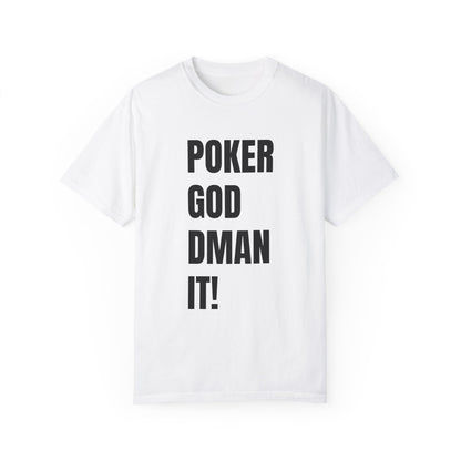 Poker God Damn It - Unisex Garment-Dyed T-shirt