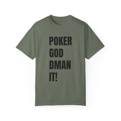 Poker God Damn It - Unisex Garment-Dyed T-shirt