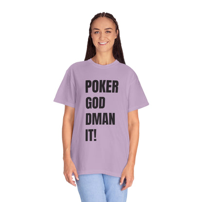 Poker God Damn It - Unisex Garment-Dyed T-shirt