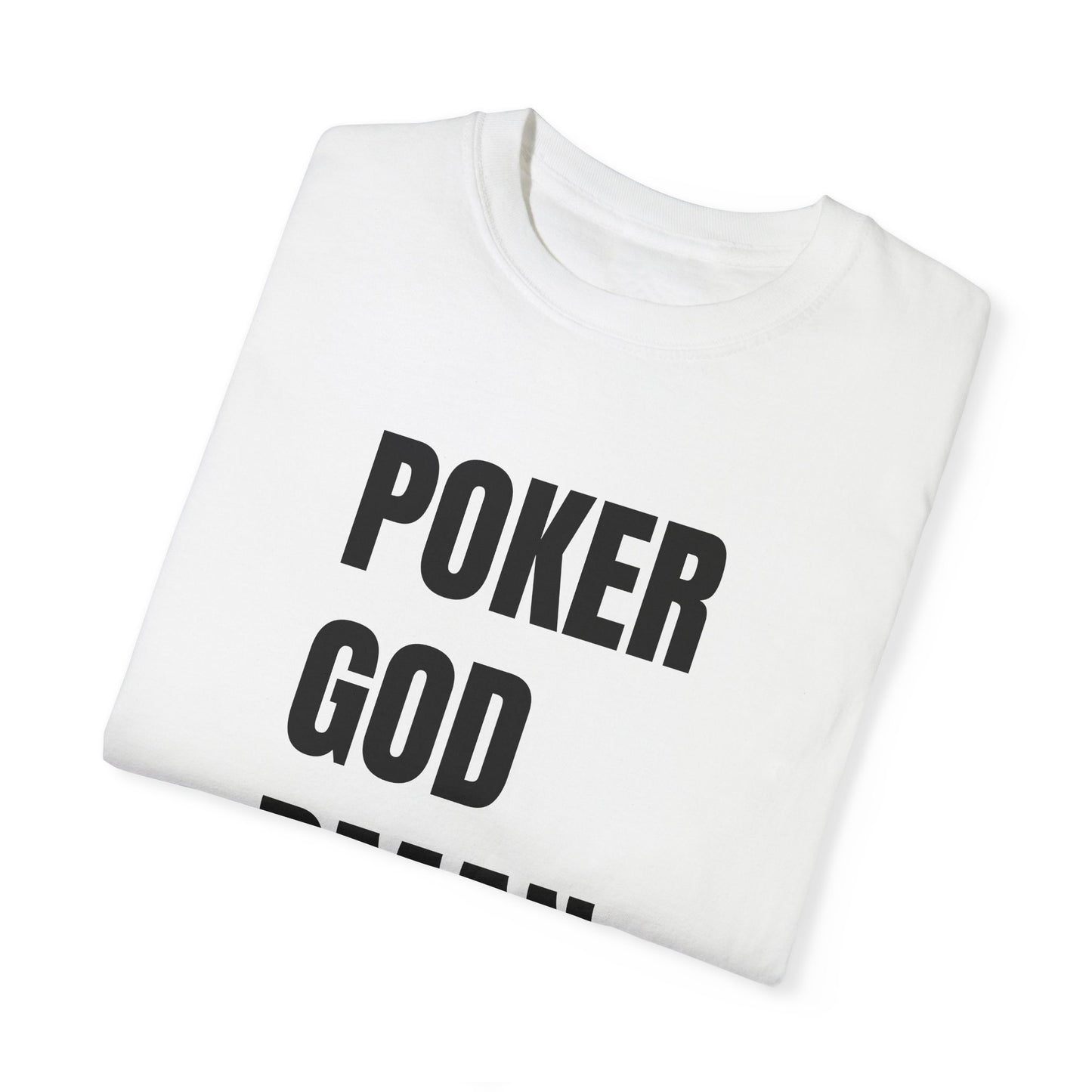 Poker God Damn It - Unisex Garment-Dyed T-shirt