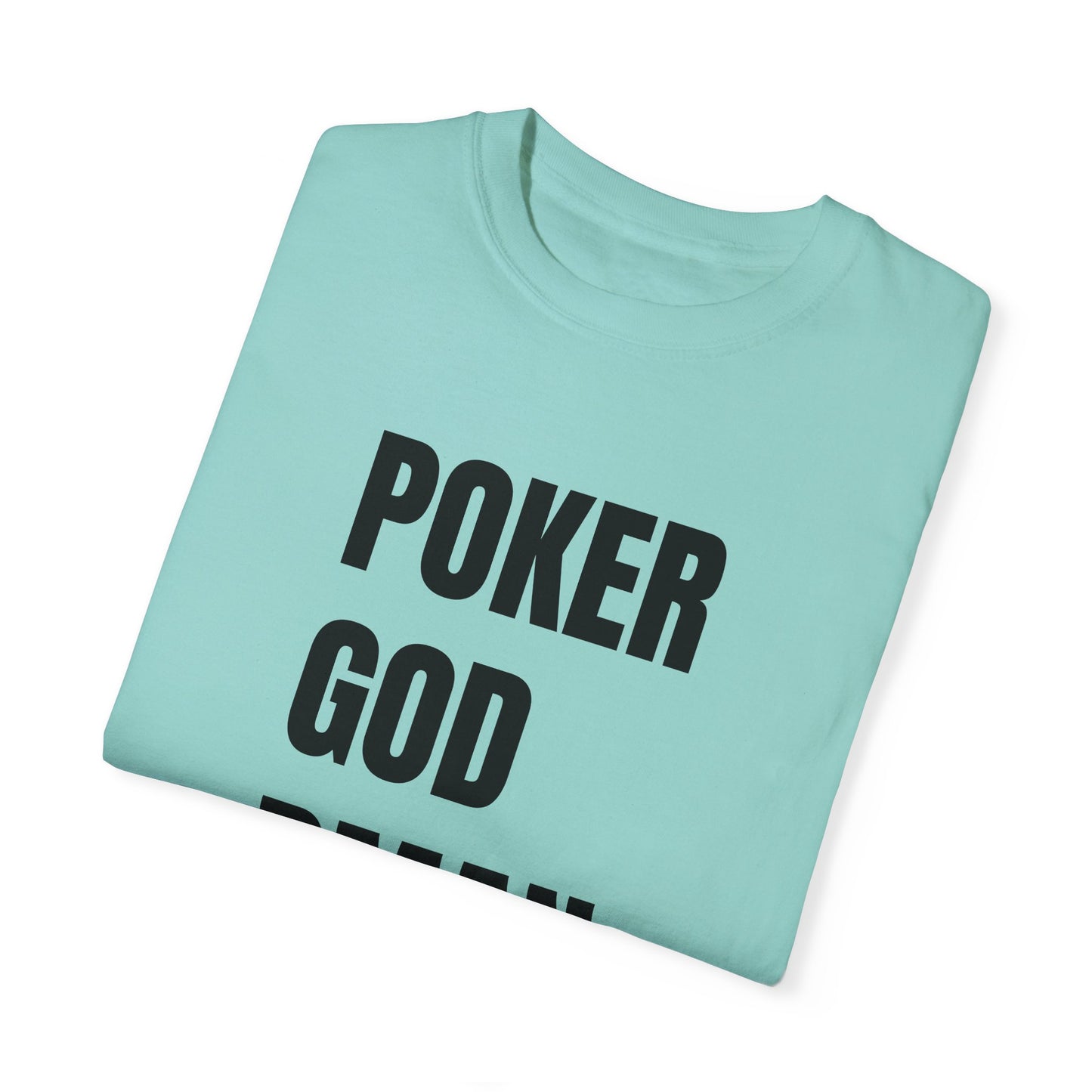 Poker God Damn It - Unisex Garment-Dyed T-shirt