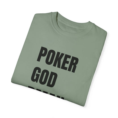 Poker God Damn It - Unisex Garment-Dyed T-shirt