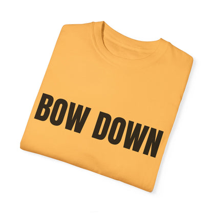 Bow Down - Unisex Garment-Dyed T-shirt