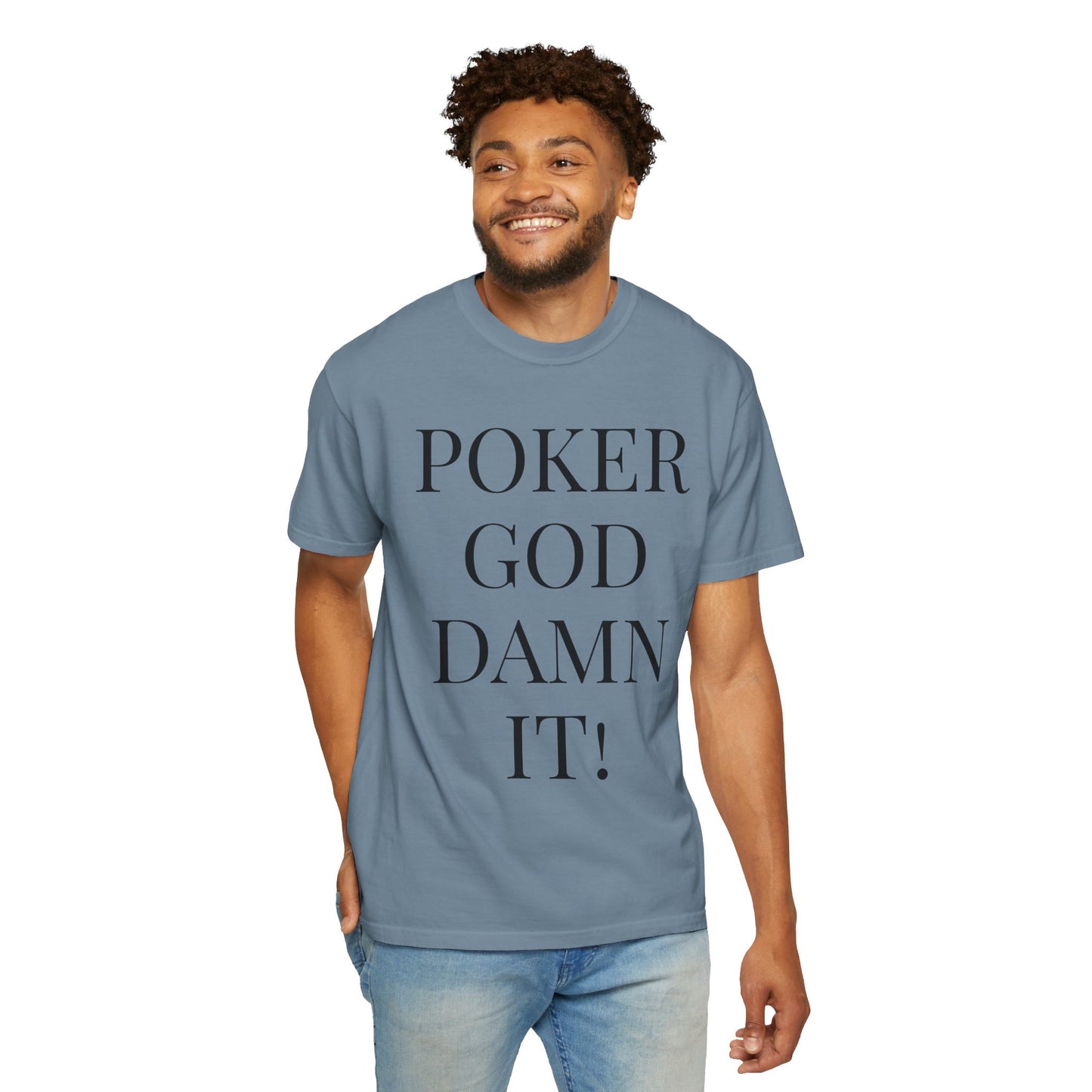 Poker God Damn It - Unisex Garment-Dyed T-shirt