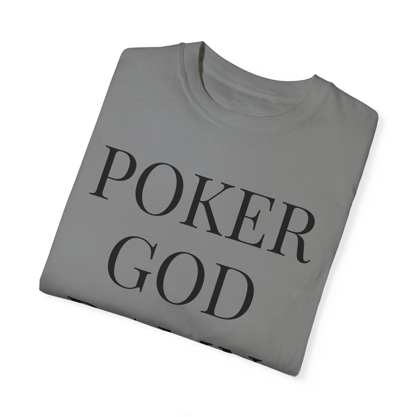 Poker God Damn It - Unisex Garment-Dyed T-shirt