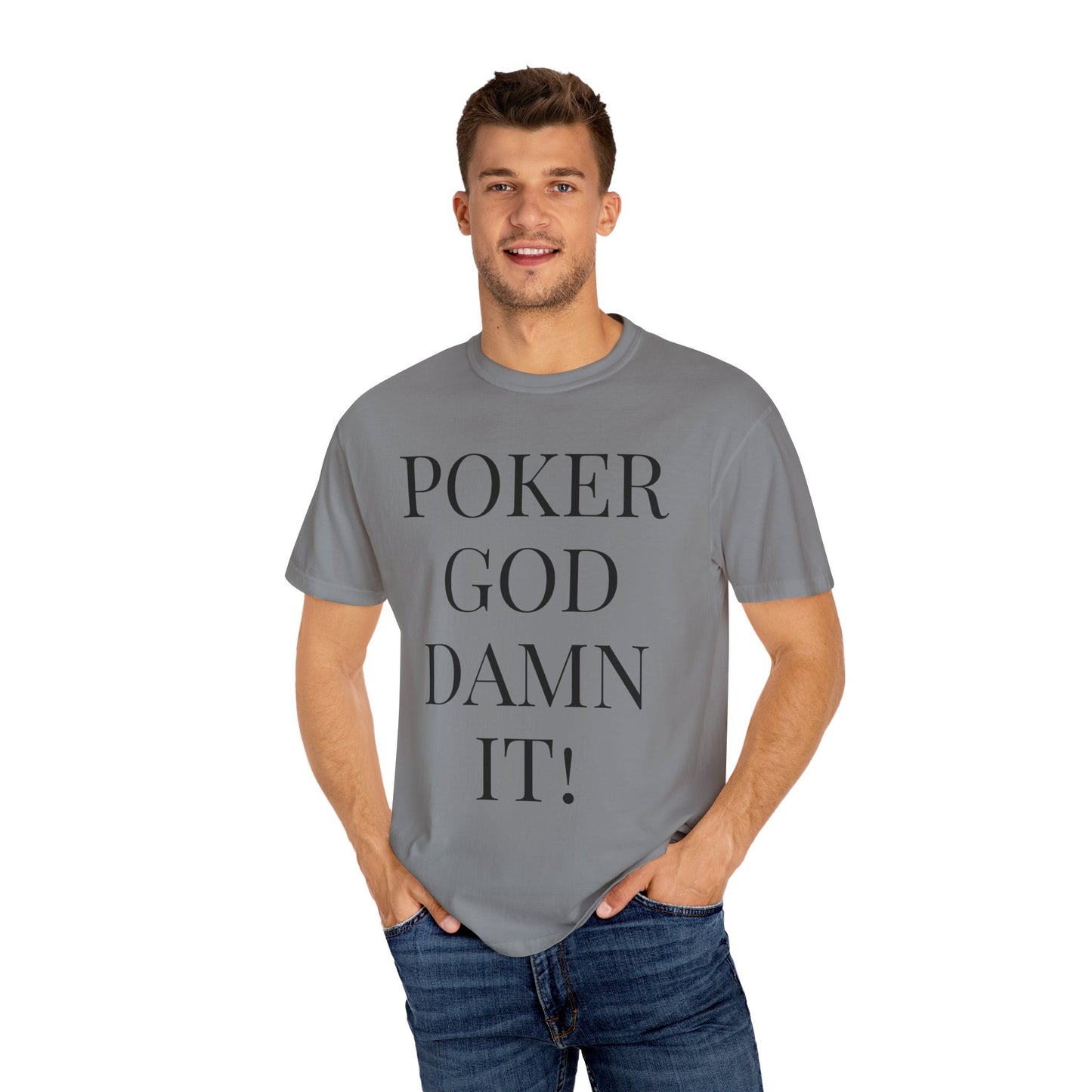 Poker God Damn It - Unisex Garment-Dyed T-shirt