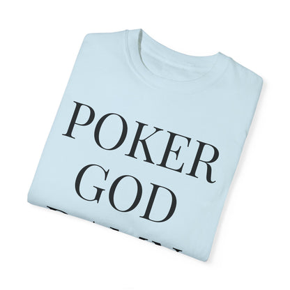 Poker God Damn It - Unisex Garment-Dyed T-shirt