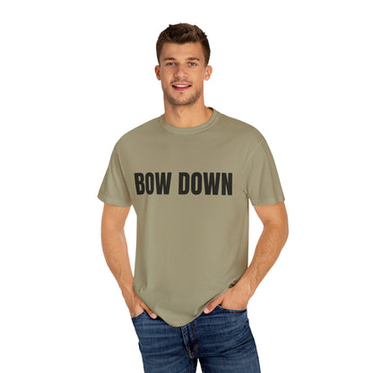 Bow Down - Unisex Garment-Dyed T-shirt