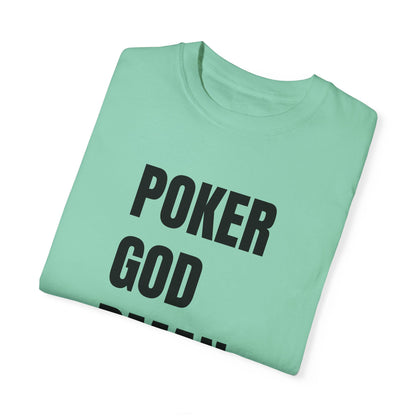 Poker God Damn It - Unisex Garment-Dyed T-shirt