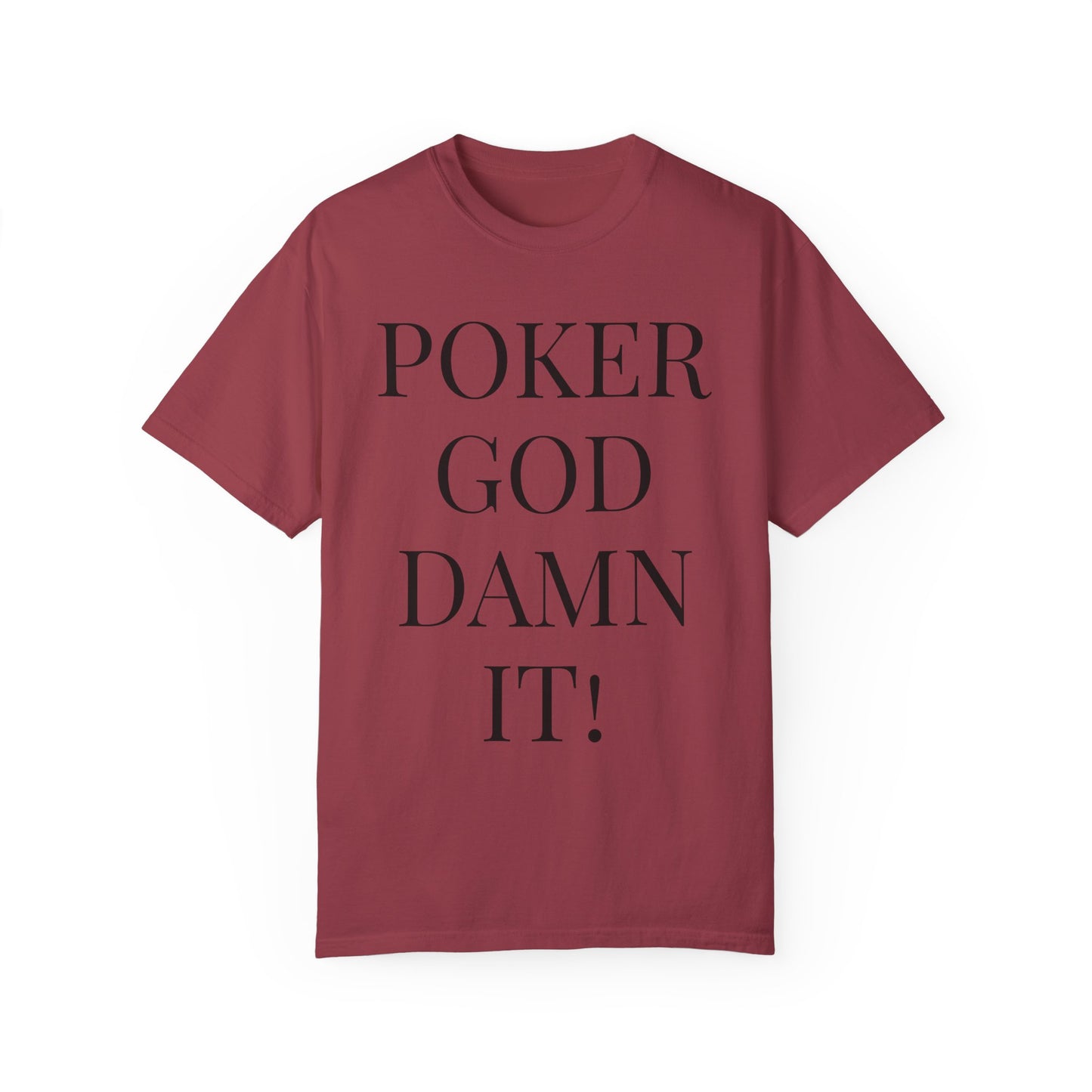 Poker God Damn It - Unisex Garment-Dyed T-shirt