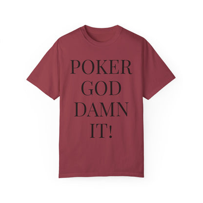 Poker God Damn It - Unisex Garment-Dyed T-shirt