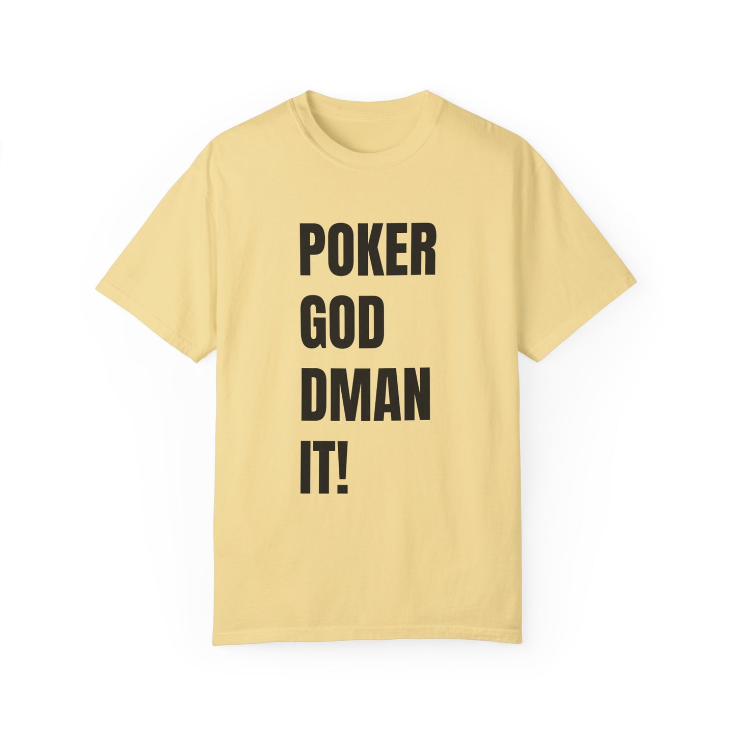 Poker God Damn It - Unisex Garment-Dyed T-shirt