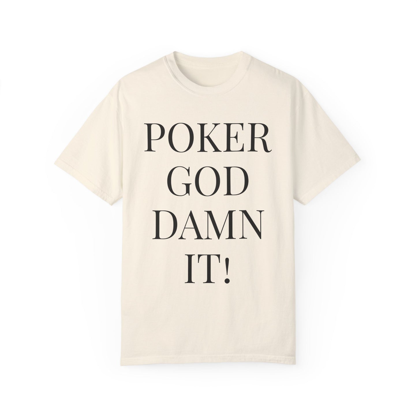 Poker God Damn It - Unisex Garment-Dyed T-shirt