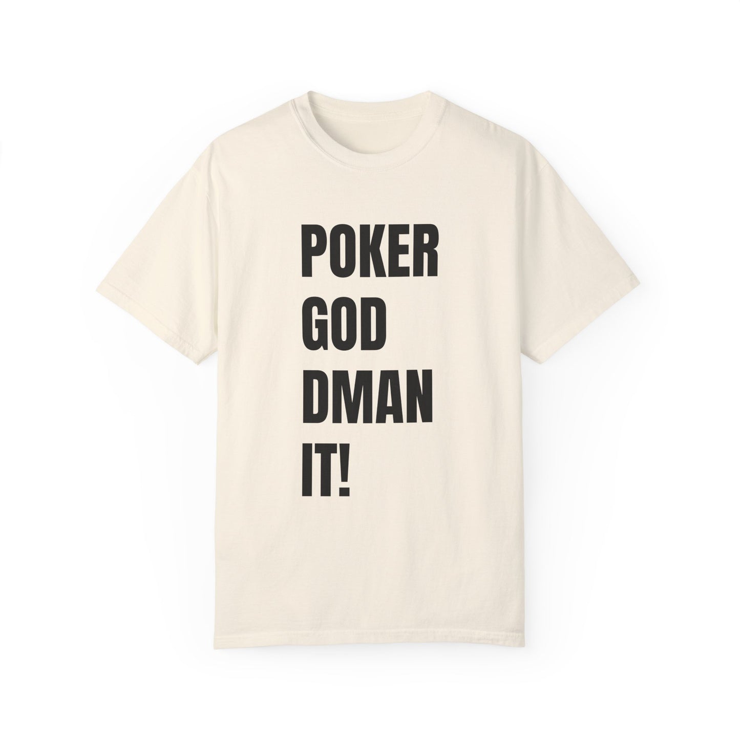 Poker God Damn It - Unisex Garment-Dyed T-shirt