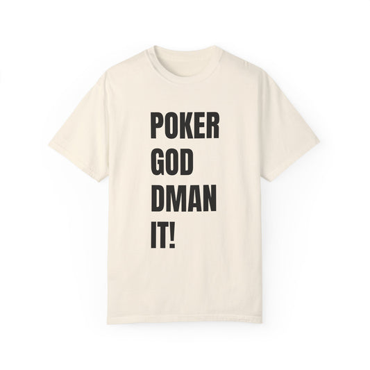 Poker God Damn It - Unisex Garment-Dyed T-shirt