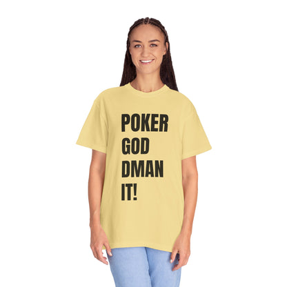Poker God Damn It - Unisex Garment-Dyed T-shirt