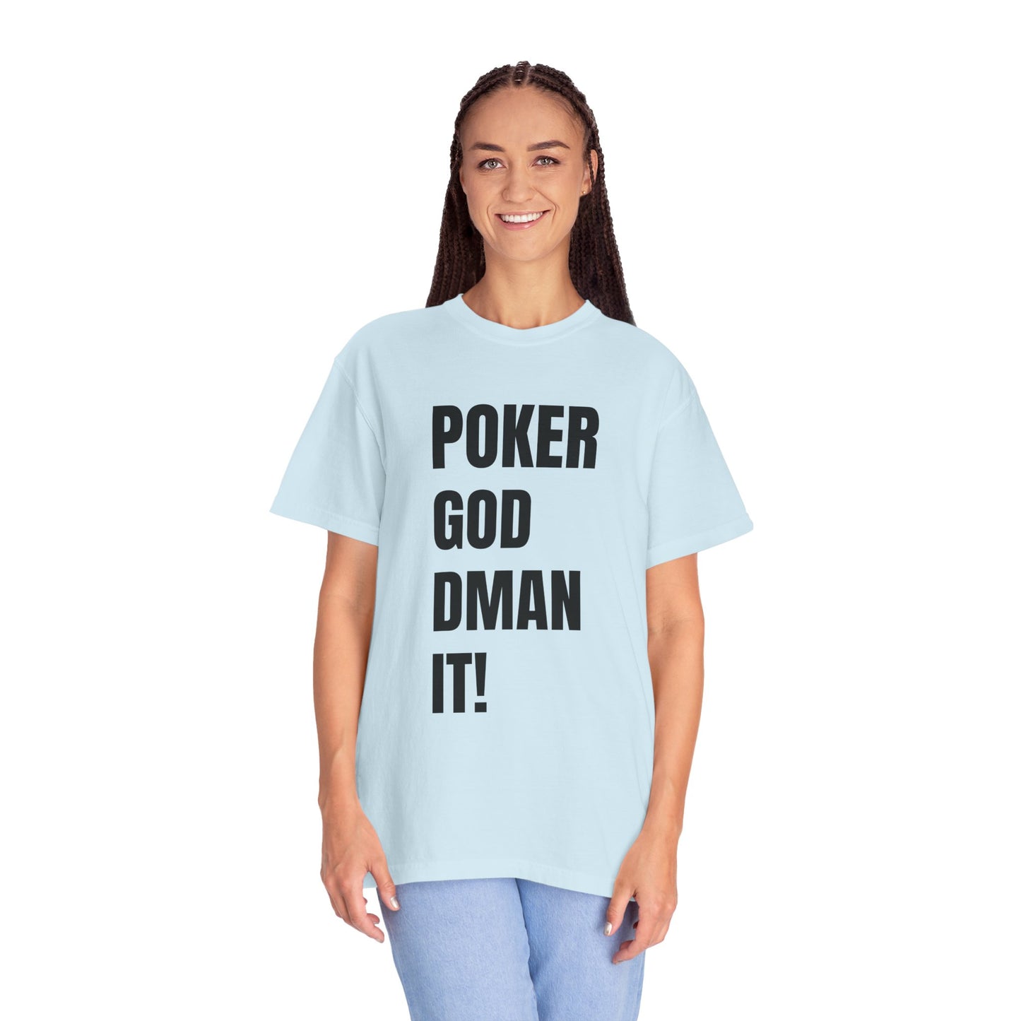 Poker God Damn It - Unisex Garment-Dyed T-shirt