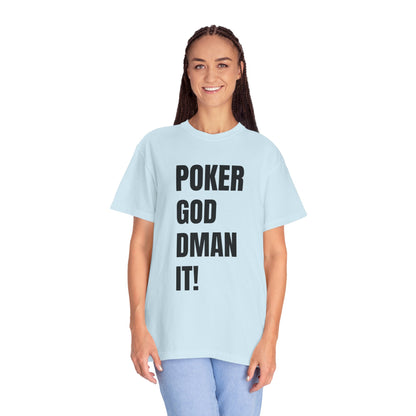 Poker God Damn It - Unisex Garment-Dyed T-shirt