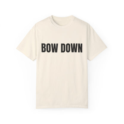 Bow Down - Unisex Garment-Dyed T-shirt