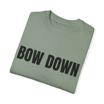 Bow Down - Unisex Garment-Dyed T-shirt