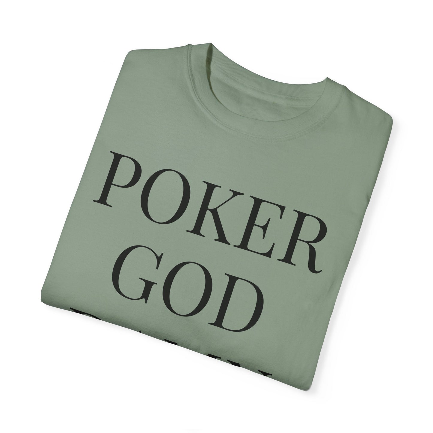 Poker God Damn It - Unisex Garment-Dyed T-shirt
