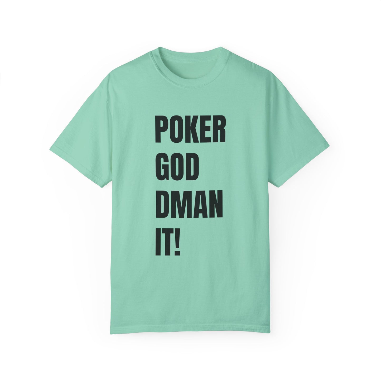 Poker God Damn It - Unisex Garment-Dyed T-shirt