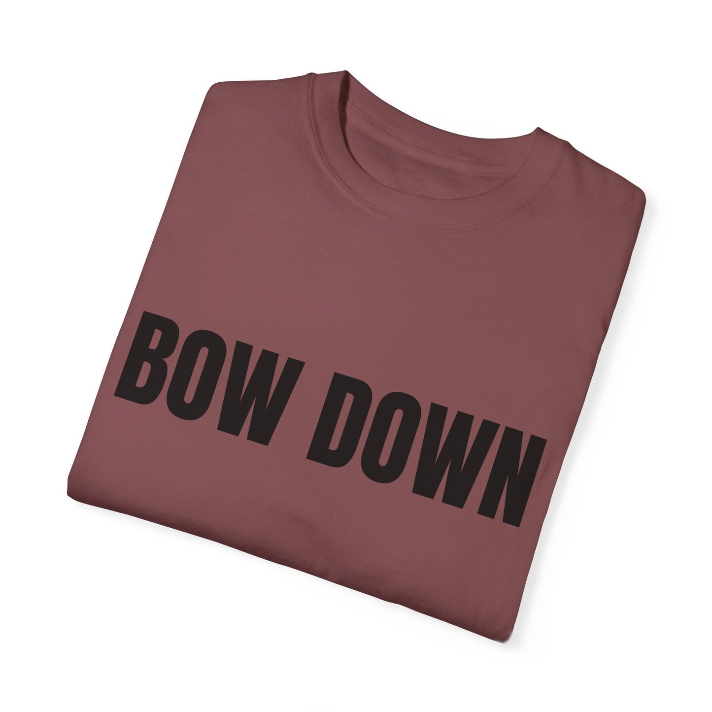 Bow Down - Unisex Garment-Dyed T-shirt