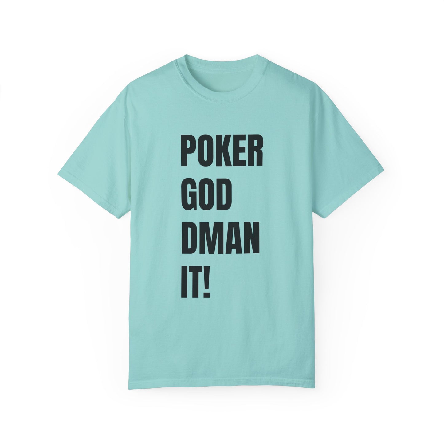 Poker God Damn It - Unisex Garment-Dyed T-shirt