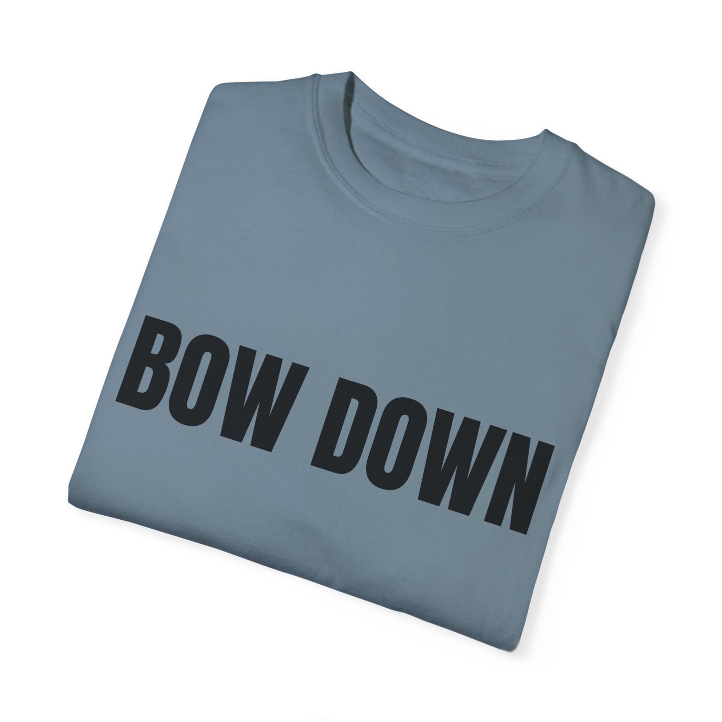 Bow Down - Unisex Garment-Dyed T-shirt