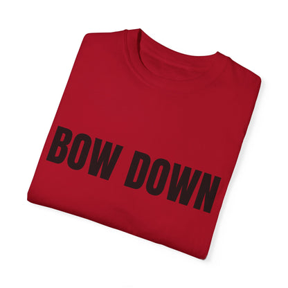 Bow Down - Unisex Garment-Dyed T-shirt
