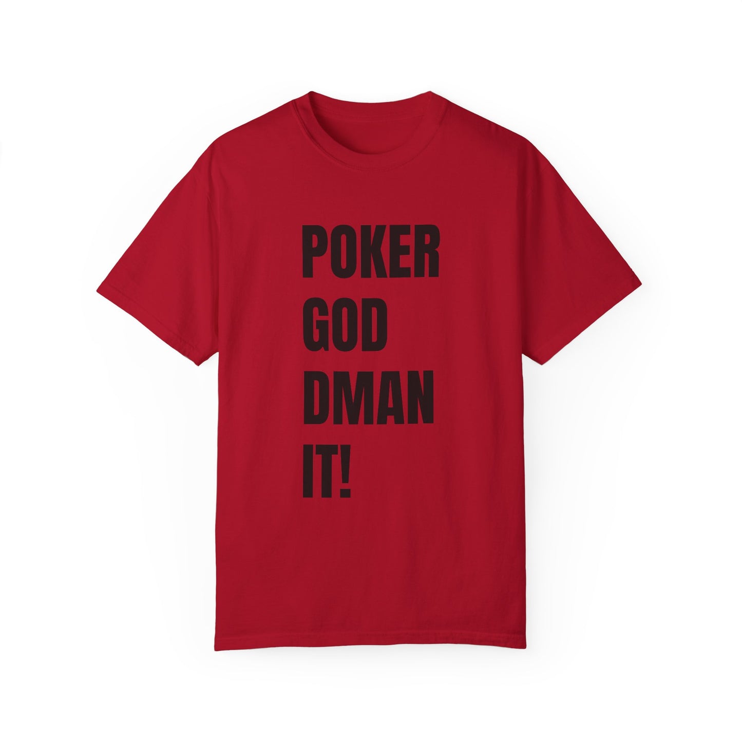Poker God Damn It - Unisex Garment-Dyed T-shirt