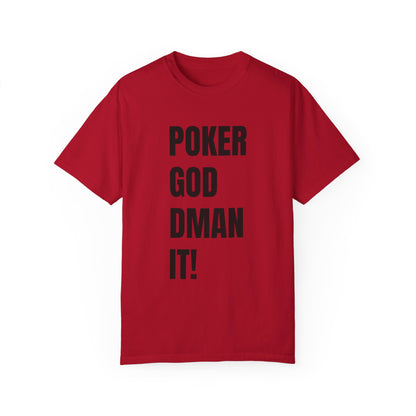 Poker God Damn It - Unisex Garment-Dyed T-shirt