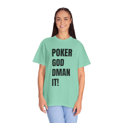 Poker God Damn It - Unisex Garment-Dyed T-shirt