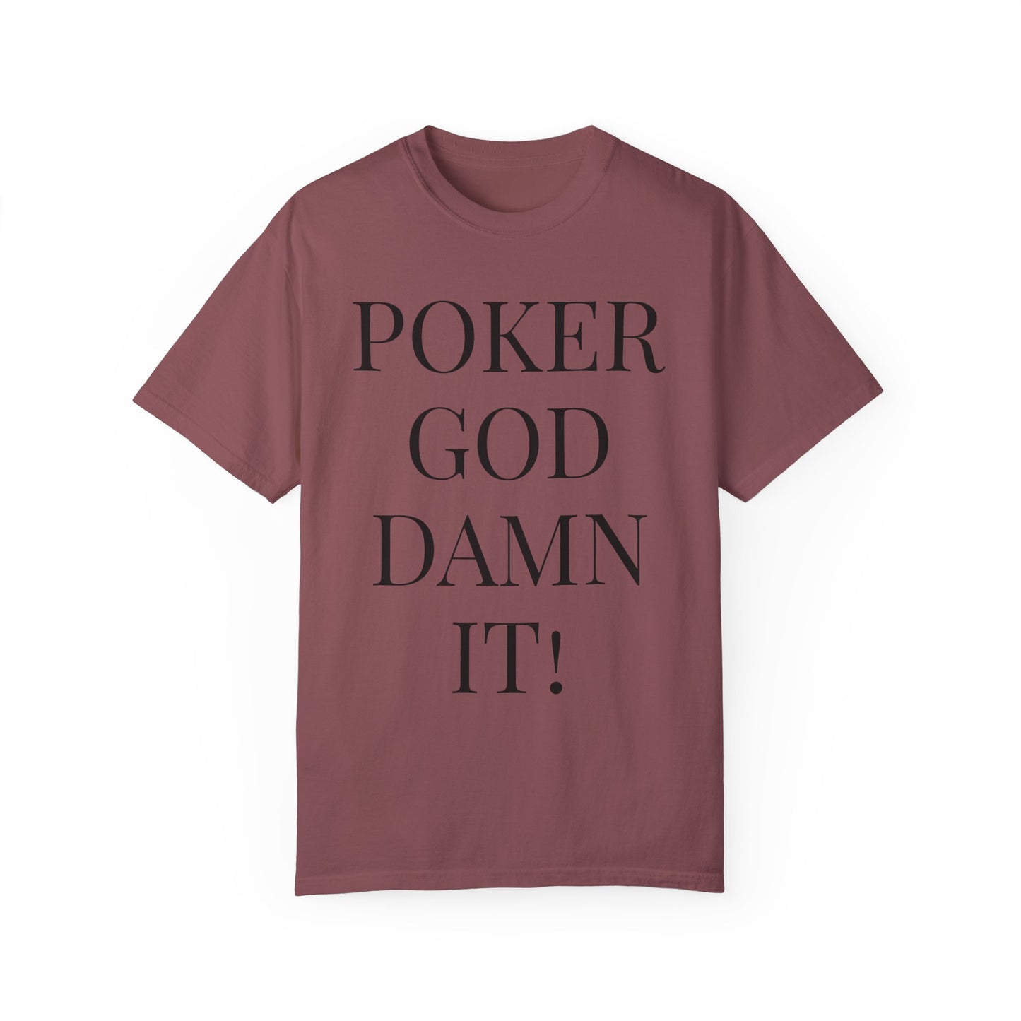 Poker God Damn It - Unisex Garment-Dyed T-shirt