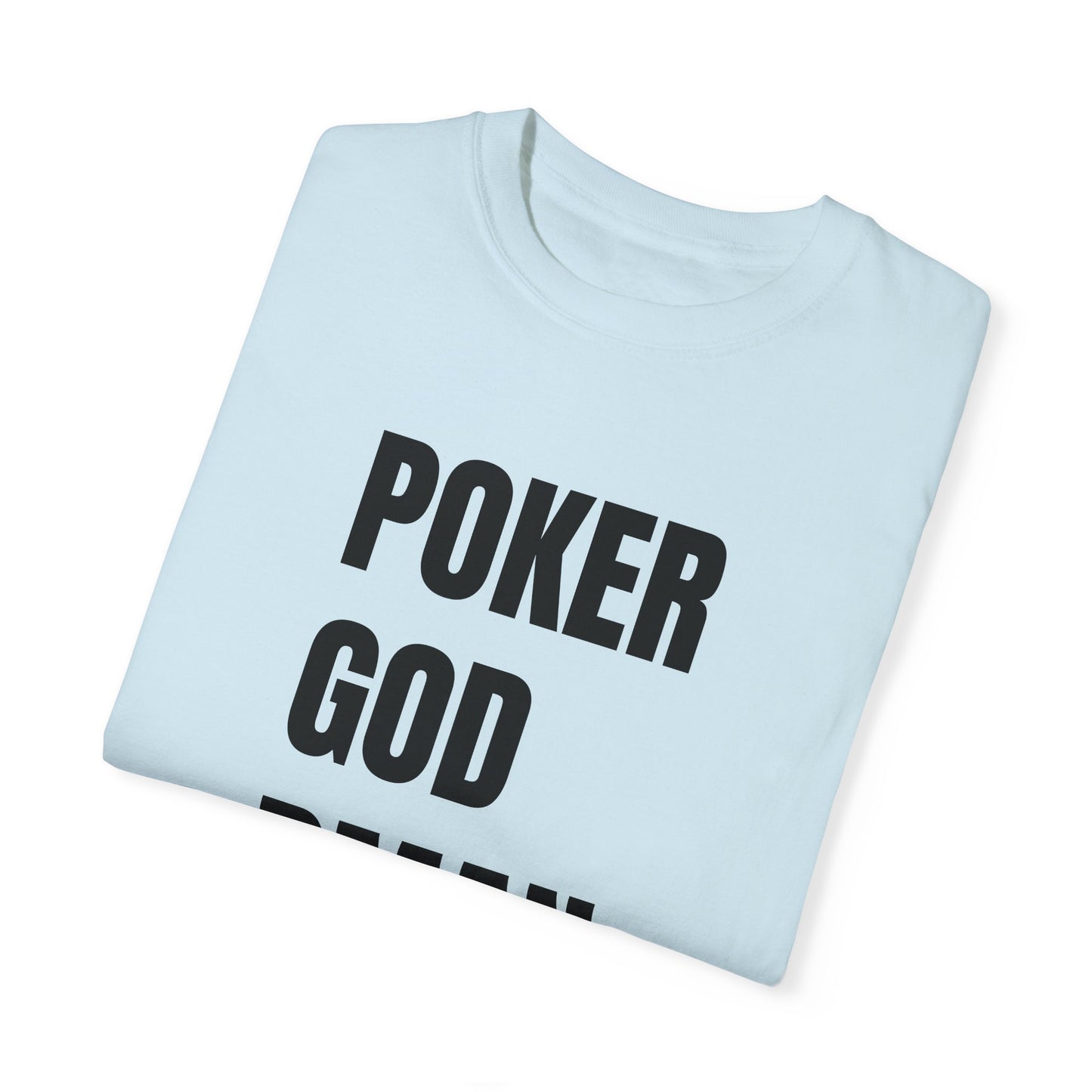 Poker God Damn It - Unisex Garment-Dyed T-shirt