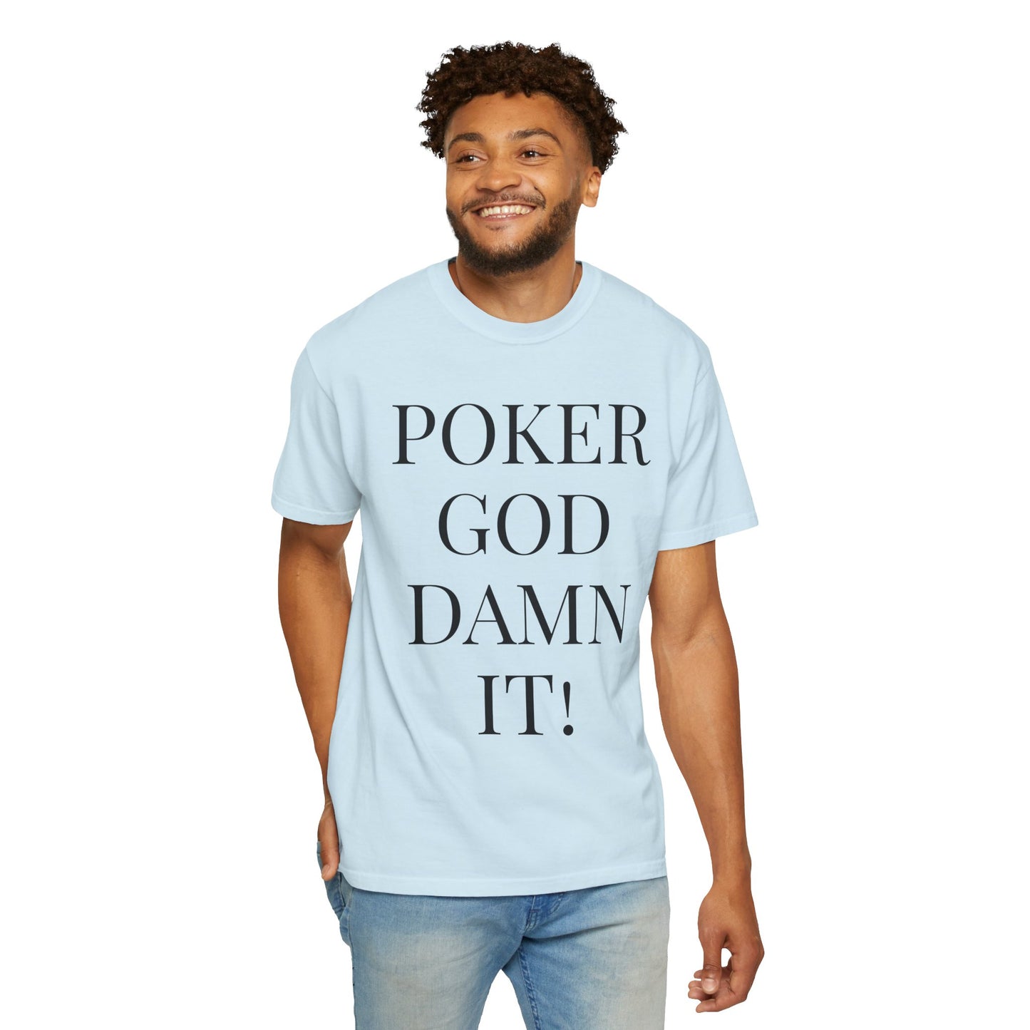 Poker God Damn It - Unisex Garment-Dyed T-shirt