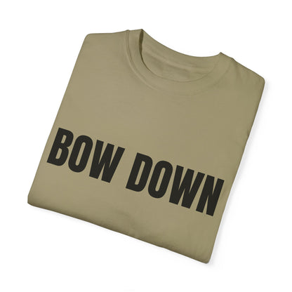 Bow Down - Unisex Garment-Dyed T-shirt