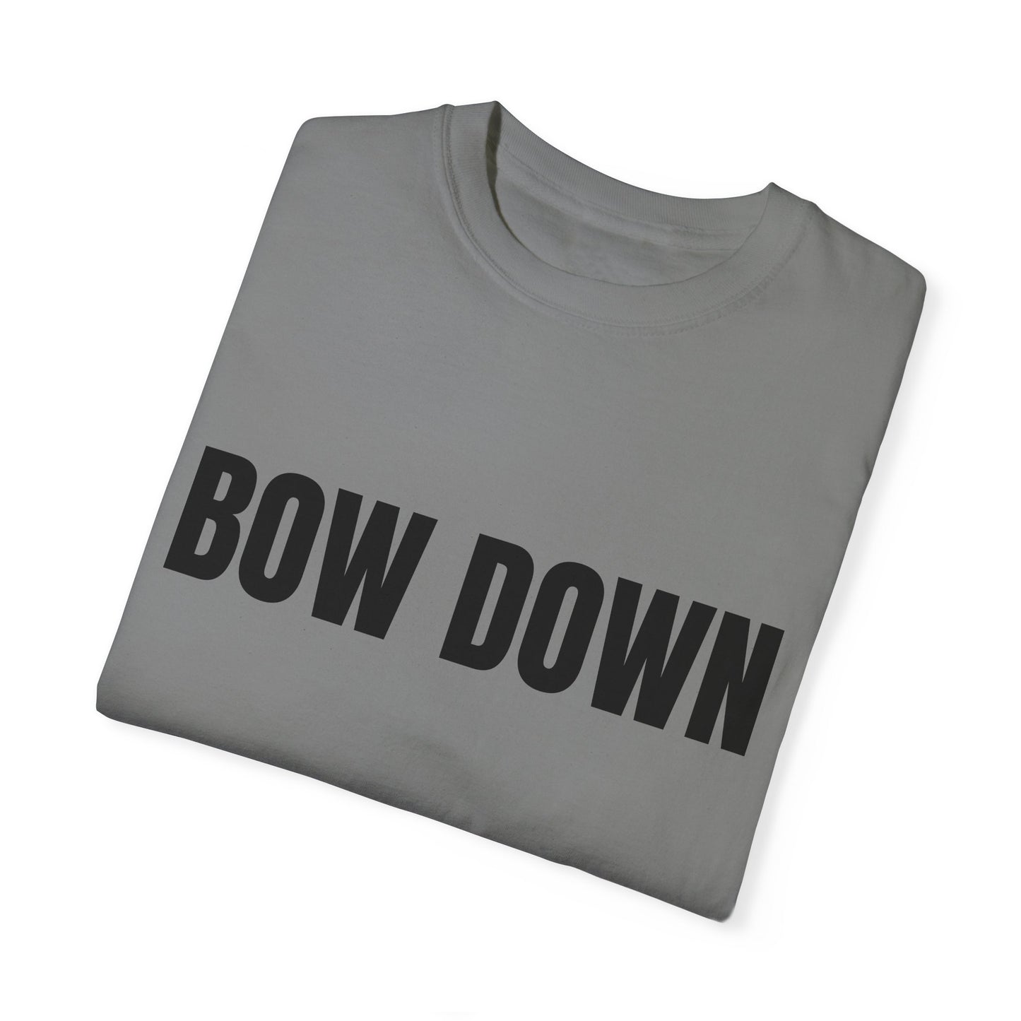 Bow Down - Unisex Garment-Dyed T-shirt