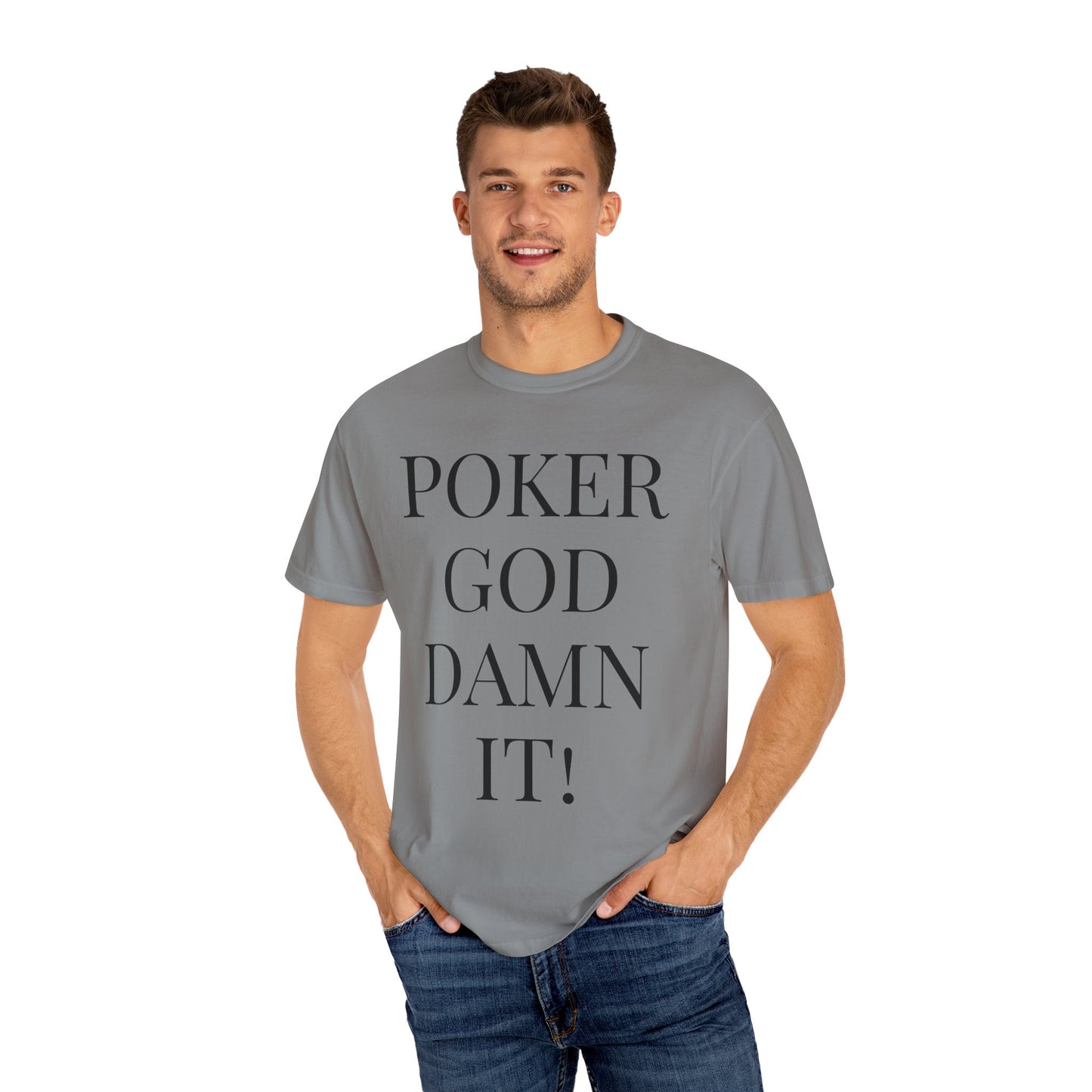 Poker God Damn It - Unisex Garment-Dyed T-shirt