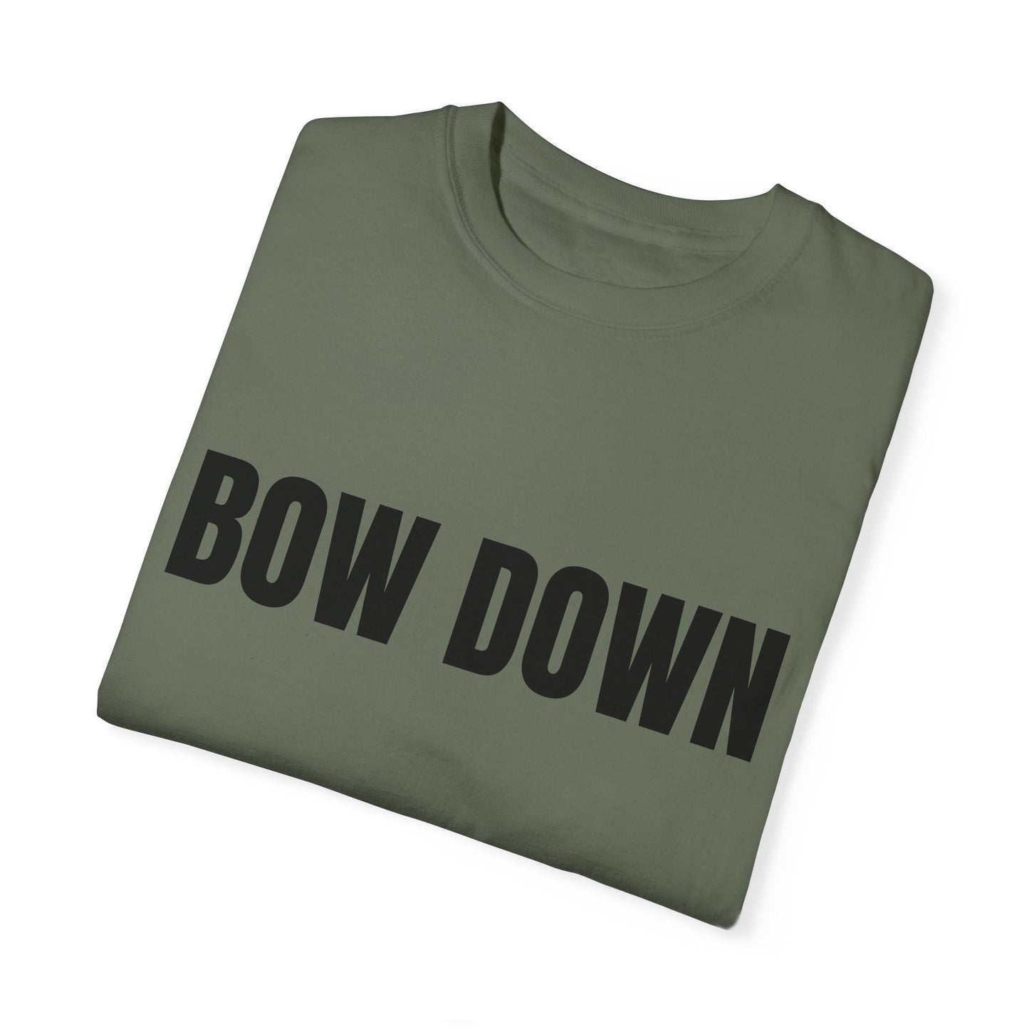 Bow Down - Unisex Garment-Dyed T-shirt