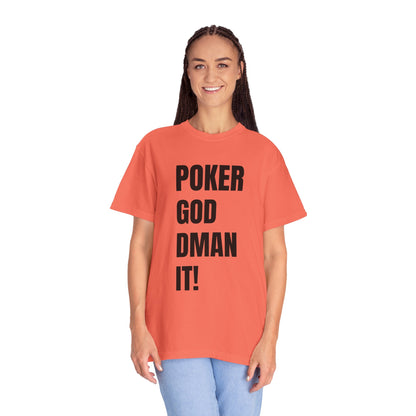 Poker God Damn It - Unisex Garment-Dyed T-shirt