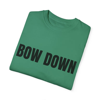 Bow Down - Unisex Garment-Dyed T-shirt